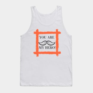 you are my hero! Tank Top